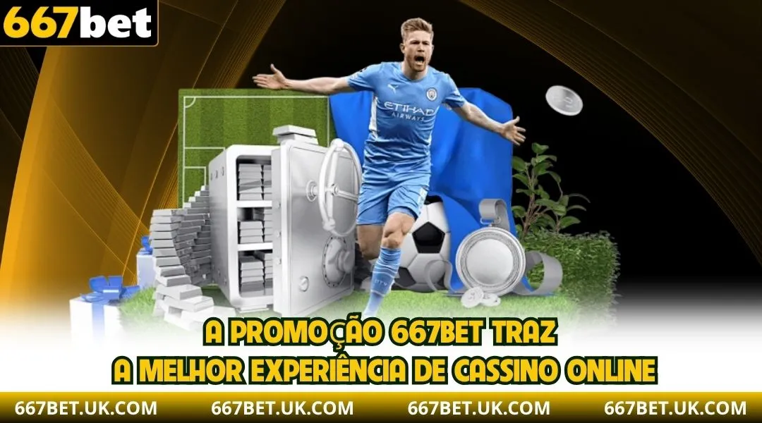 A promoção 667BET traz a melhor experiência de cassino online.