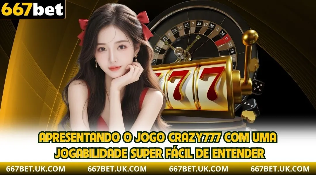 Apresentando o jogo Crazy777 com uma jogabilidade super fácil de entender