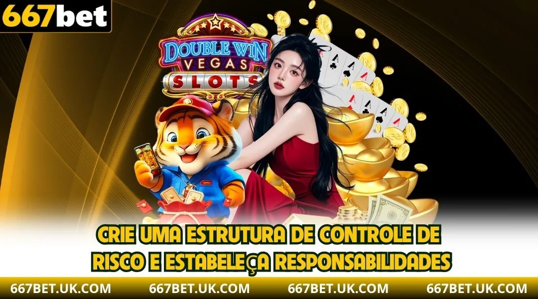 Crie uma estrutura de controle de risco e estabeleça responsabilidades