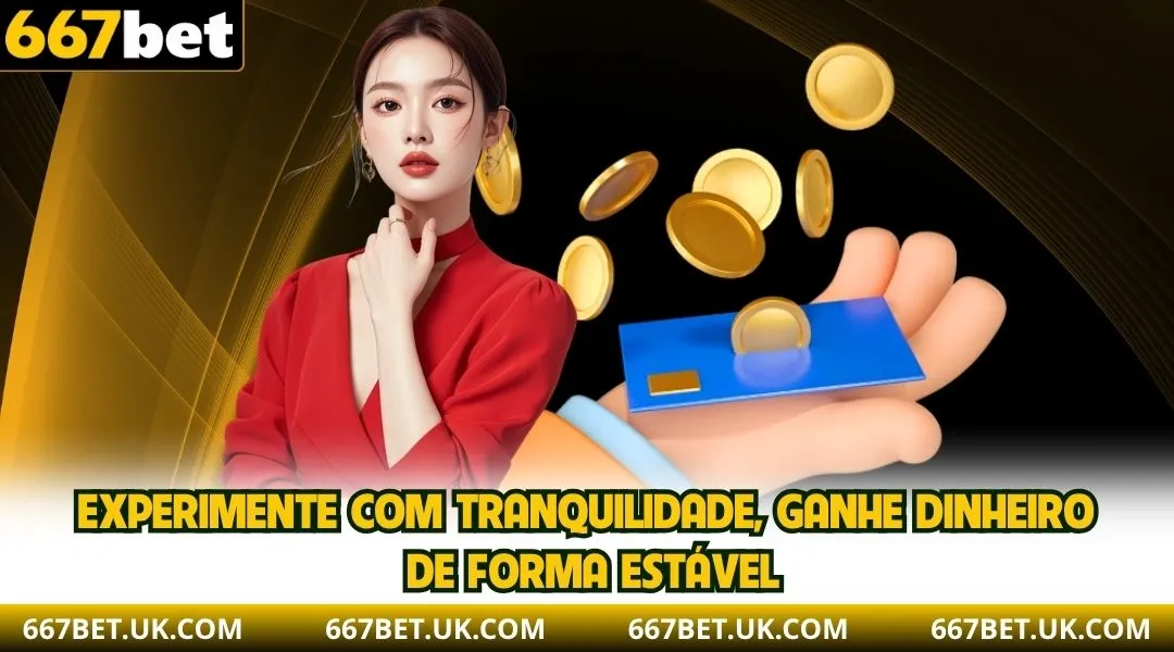 Experimente com tranquilidade, ganhe com consistência