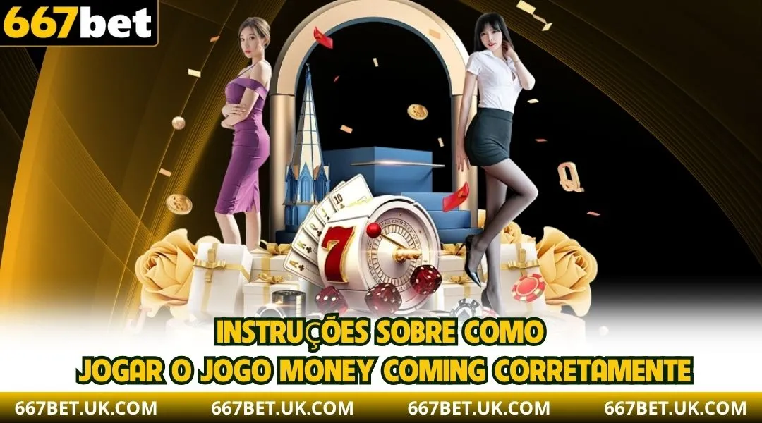 Instruções sobre como jogar o jogo Money Coming corretamente