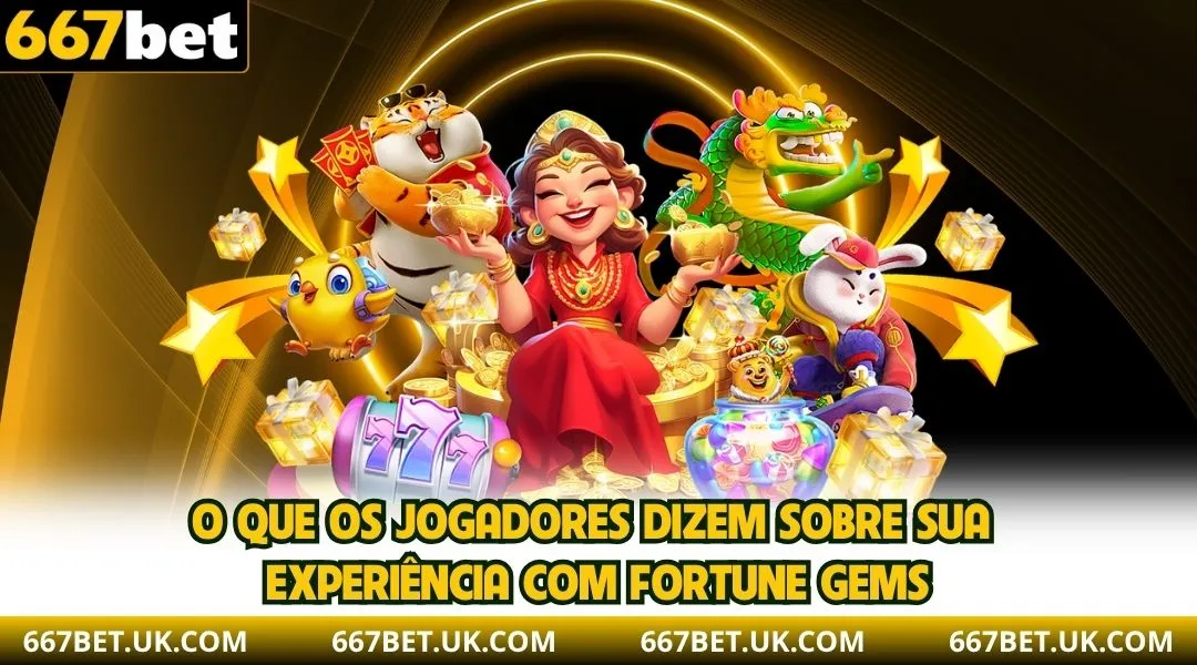 Visão geral do que você precisa saber sobre o jogo Fortune Gems na 667BET.