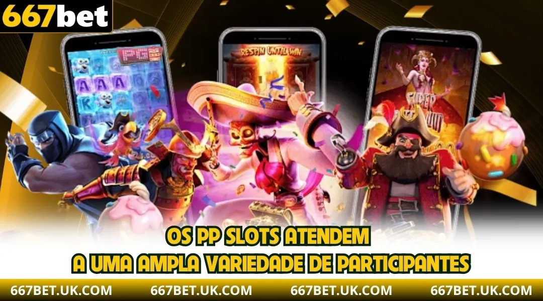 Os PP Slots atendem a uma ampla variedade de participantes.