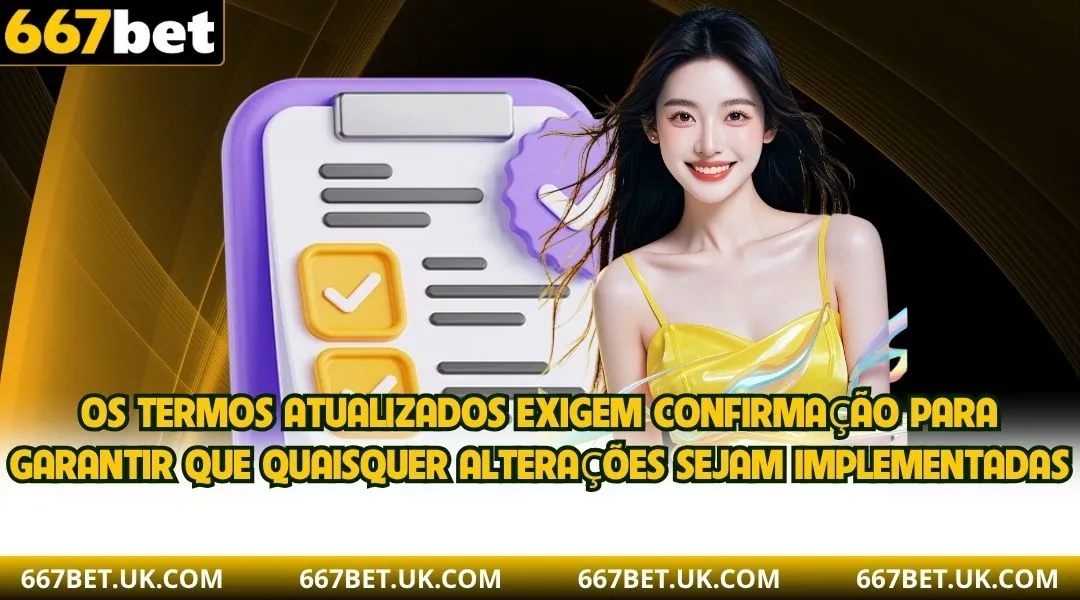 Os termos atualizados exigem confirmação para garantir que quaisquer alterações sejam implementadas.