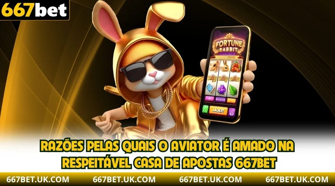 Razões pelas quais o Aviator é amado na respeitável casa de apostas 667BET