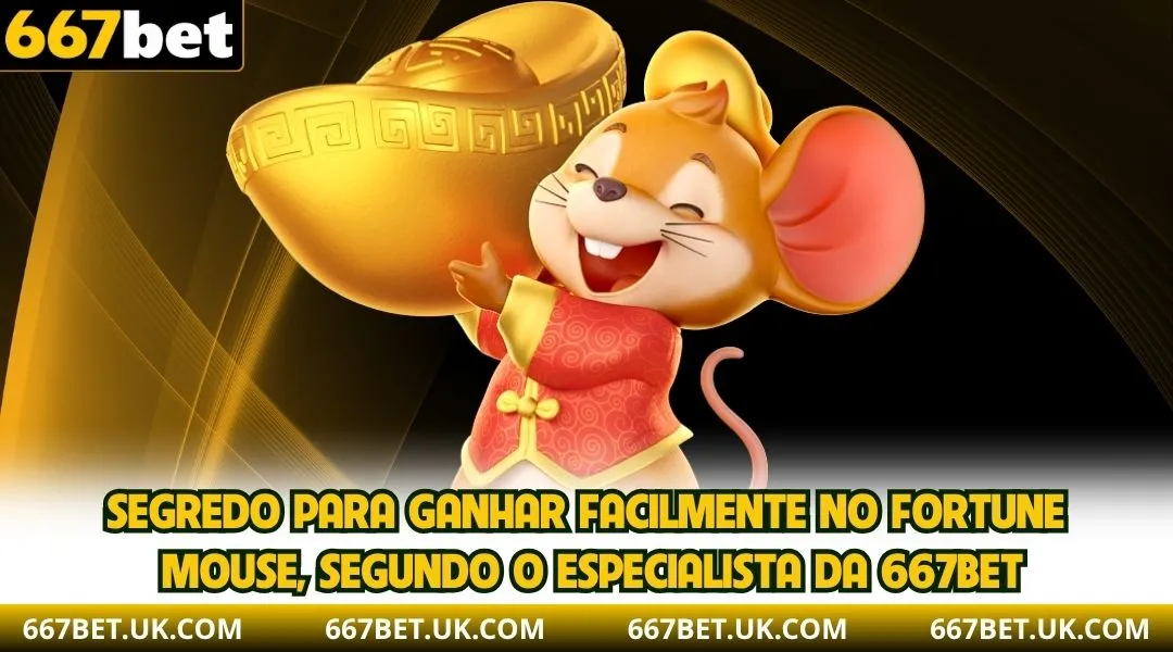 Segredo para ganhar facilmente no Fortune Mouse, segundo o especialista da 667BET