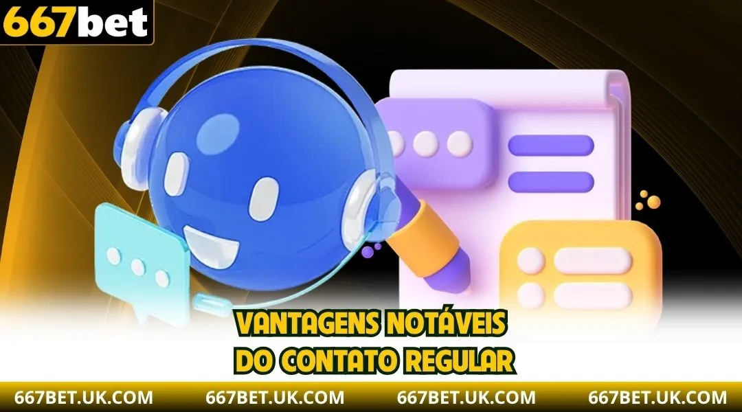 Vantagens notáveis do contato regular